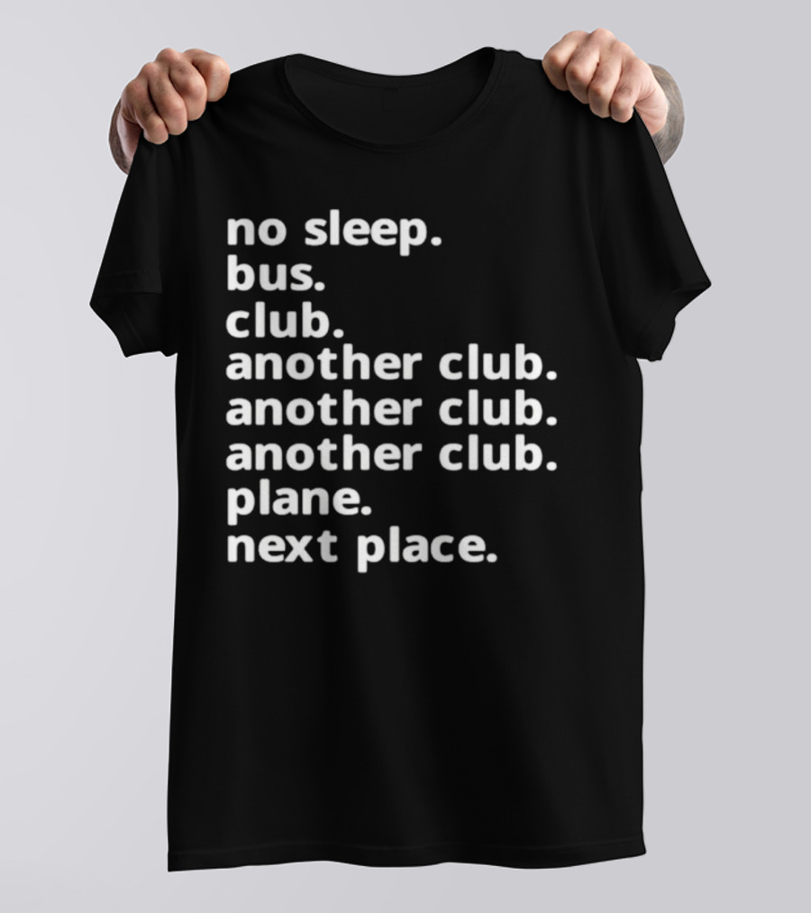 No Sleep Bus Club Another Club Another Club Plane Next Place T-Shirt