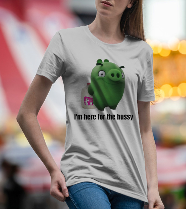 Bad Piggies I'm Here For The Bussy Femboy Milk T-Shirt