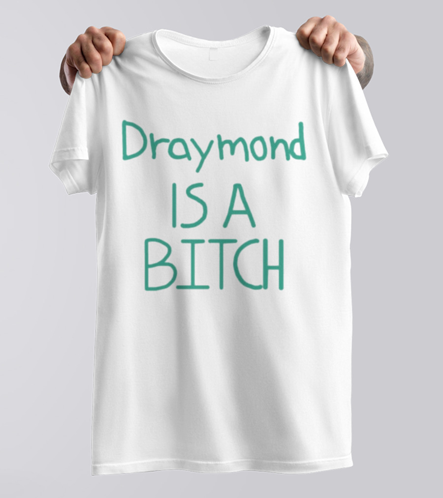 Draymond Is A Bitch T-Shirt