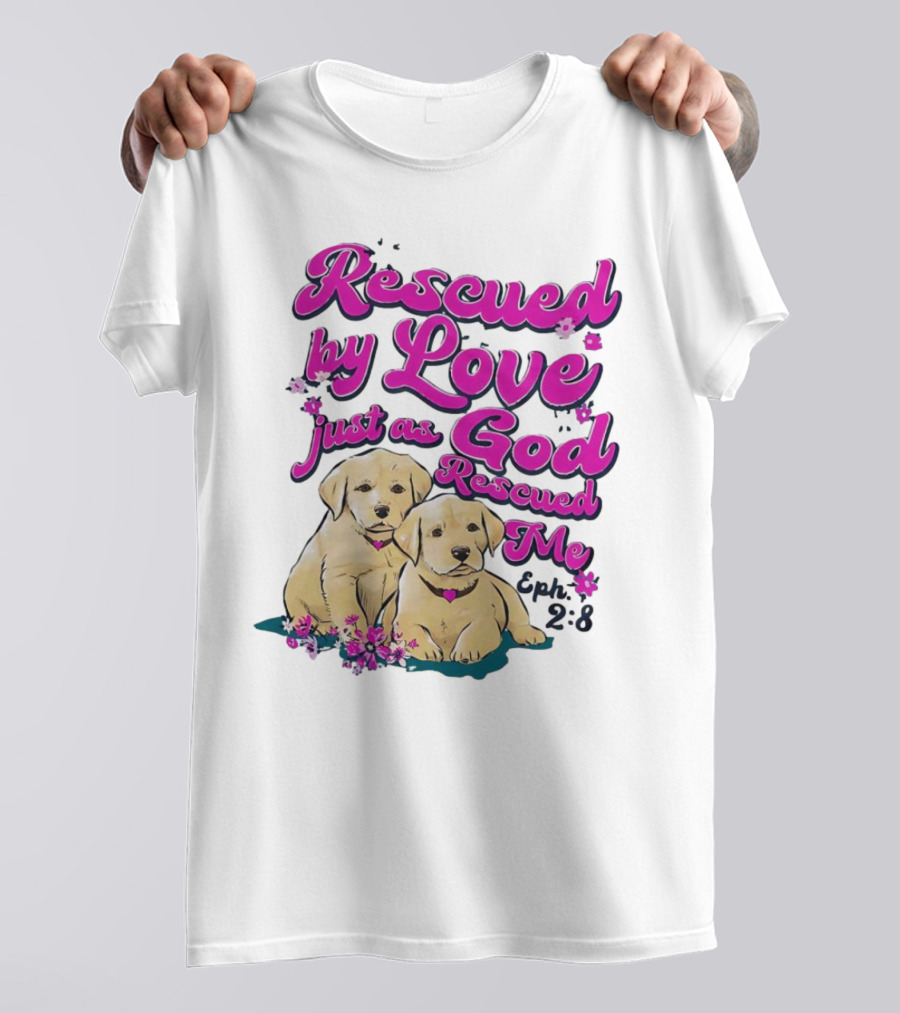 Rescued By Love Just As God Rescued Me Genesis 2:3 Cute Puppies T-Shirt