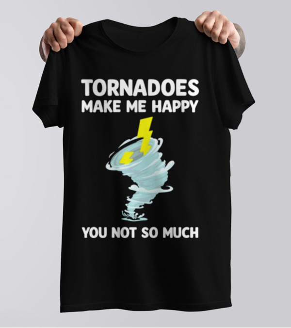 Tornadoes Make Me Happy You Not So Much Lightning Spiral T-Shirt