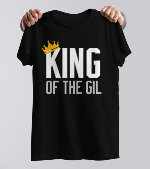 KING OF THE GIL T-Shirt