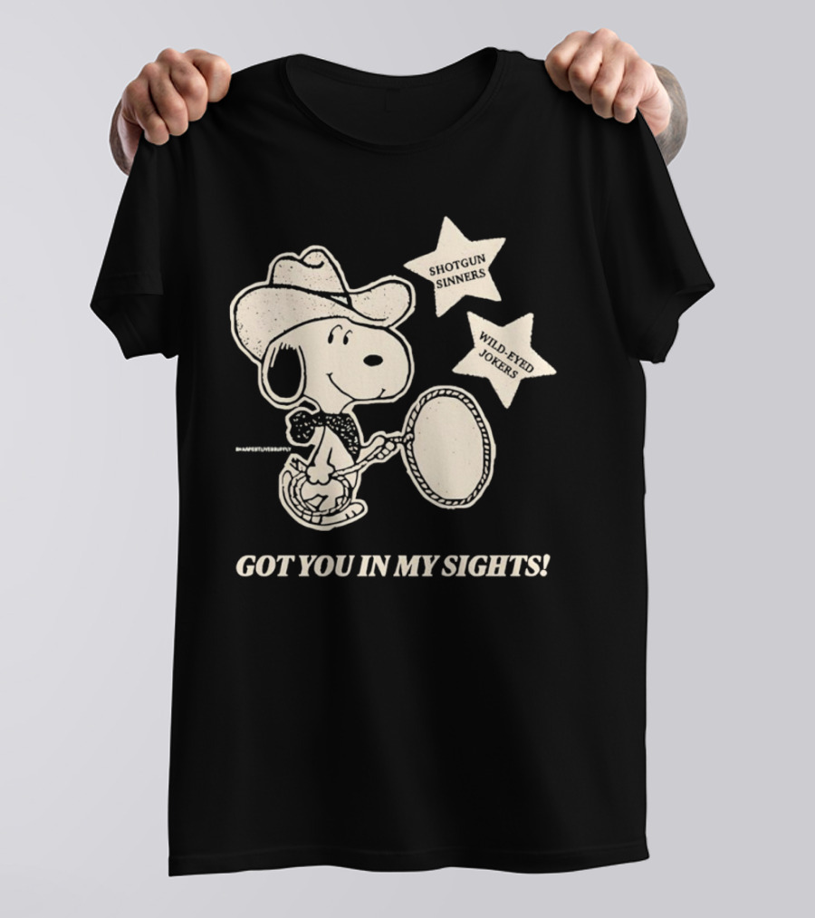 Snoopy Cowboy Shotgun Sinners Wild-Eyed Jokers Got You In My Sights T-Shirt