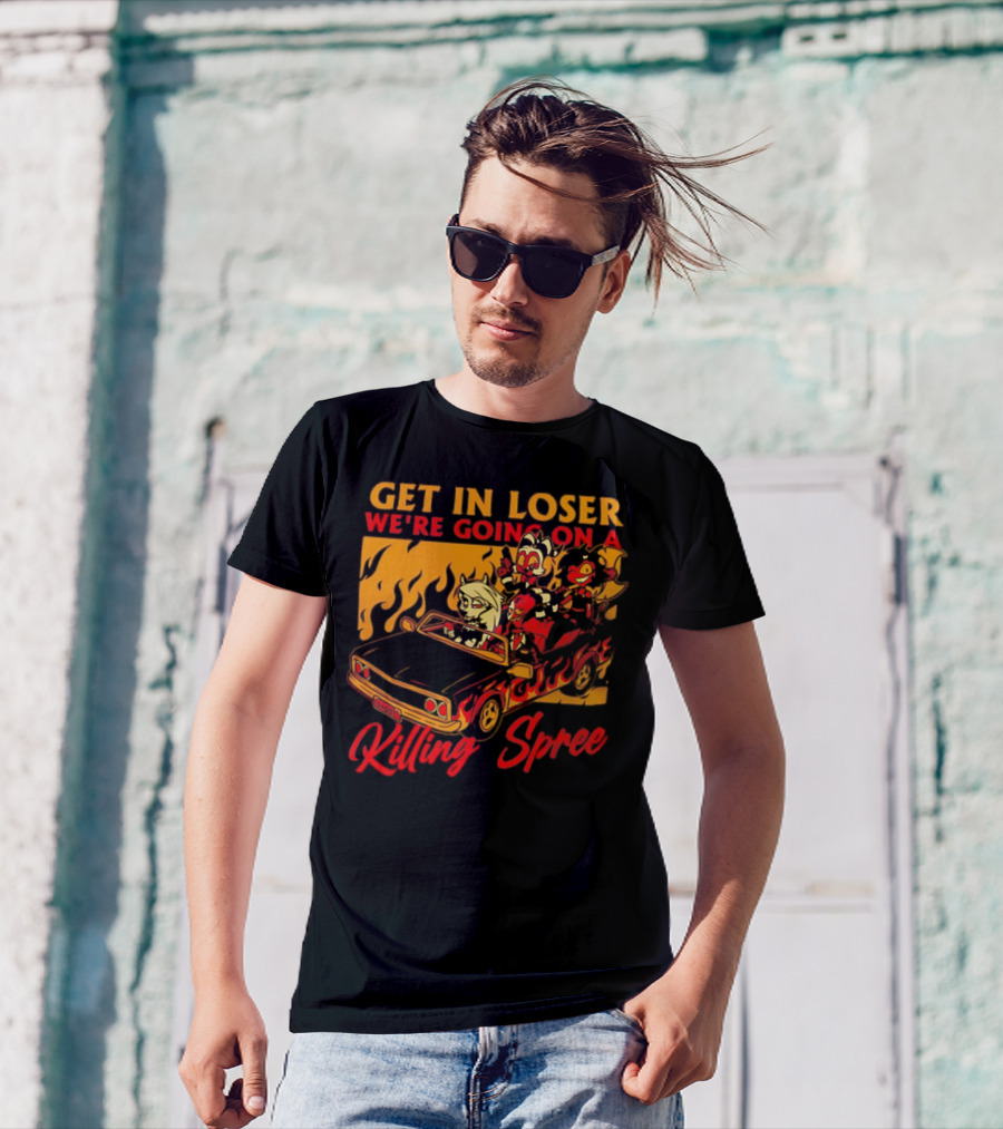 Get In Loser We’re Going On A Killing Spree Flame Car Cartoon Characters T-Shirt