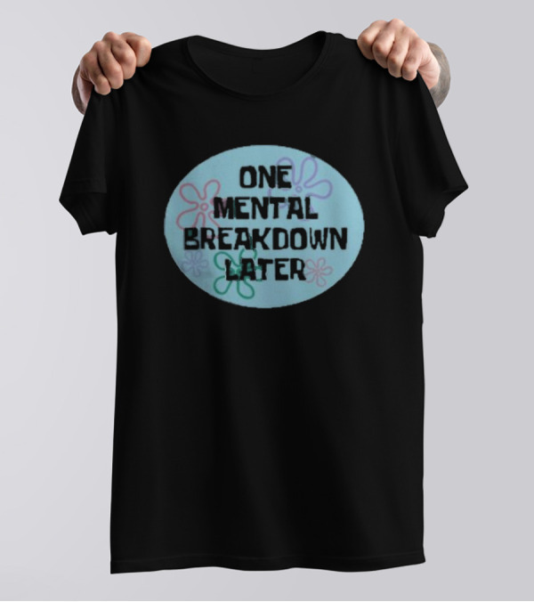 One Mental Breakdown Later SpongeBob Time Card T-Shirt