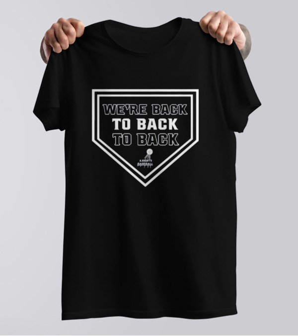 We’re Back To Back To Back Knights Baseball Home Plate Victory T-Shirt