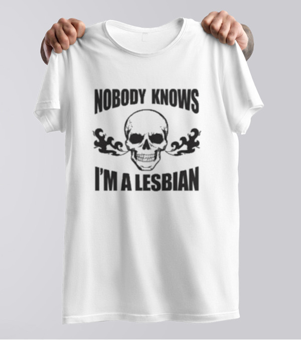 Nobody Knows I'm A Lesbian Skull T-Shirt