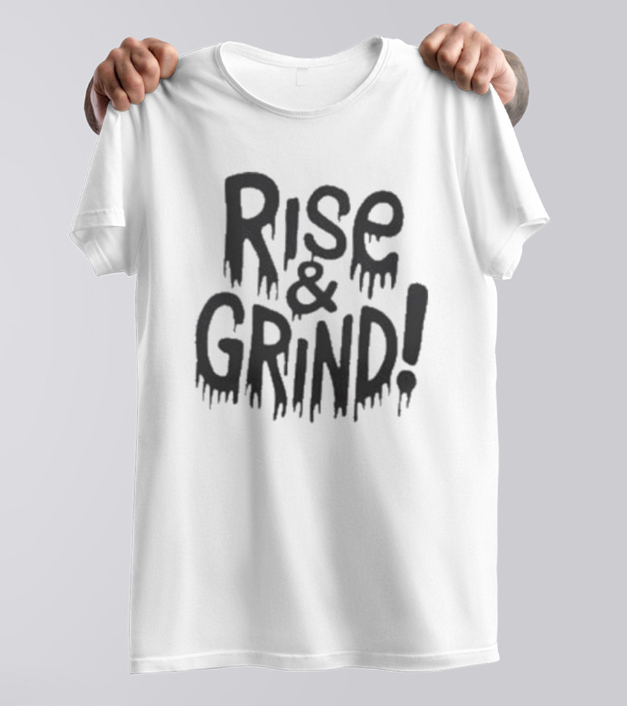 Rise And Grind Dripping T-Shirt