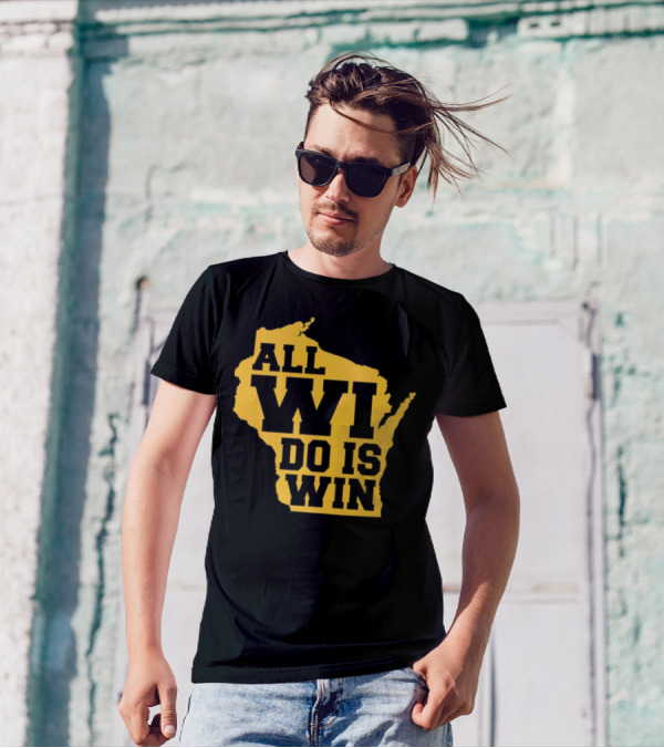 ALL WI DO IS WIN Wisconsin Map T-Shirt