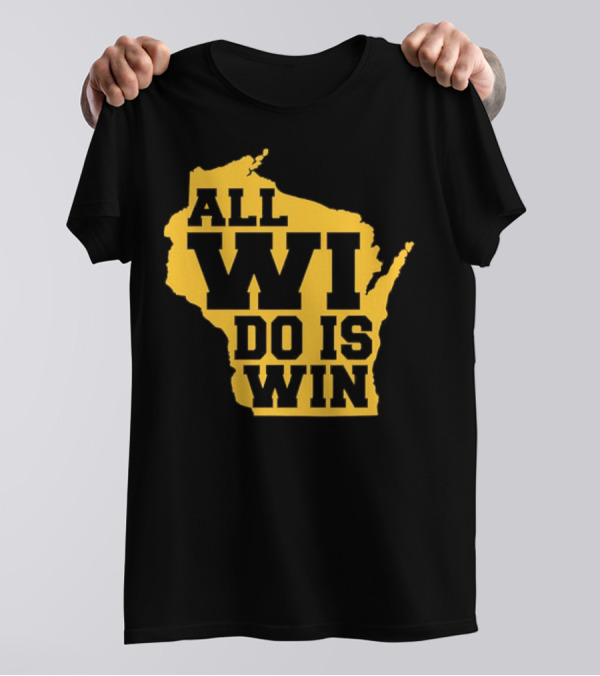 ALL WI DO IS WIN Wisconsin Map T-Shirt