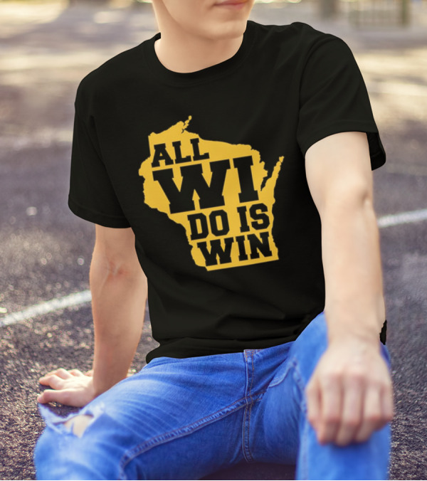 ALL WI DO IS WIN Wisconsin Map T-Shirt