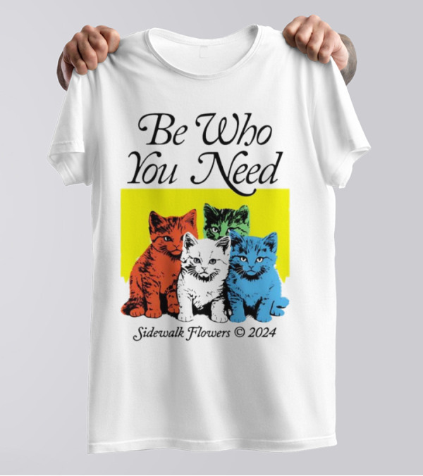 Be Who You Need Colorful Cats Sidewalk Flowers T-Shirt