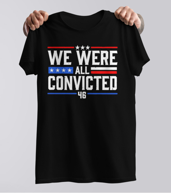 We Were All Convicted 46 T-Shirt