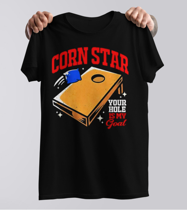 CORN STAR Your Hole Is My Goal Cornhole Game Target T-Shirt