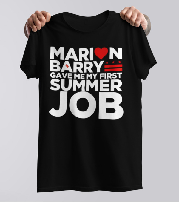 MARION BARRY GAVE ME MY FIRST SUMMER JOB HEART STARS STRIPES T-Shirt