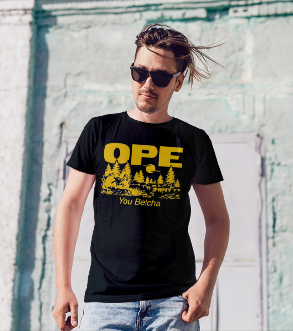 Ope You Betcha Forest Scene Sun And Trees T-Shirt