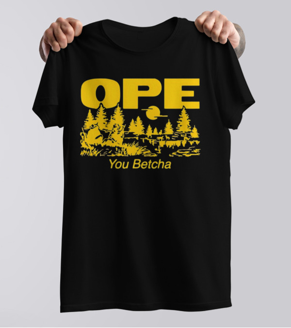 Ope You Betcha Forest Scene Sun And Trees T-Shirt