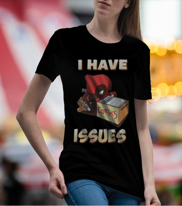 Deadpool I Have Issues Comiks T-Shirt