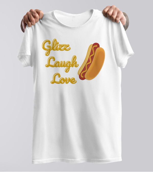 Glizz Laugh Love Hotdog Fun Food Humor T-Shirt