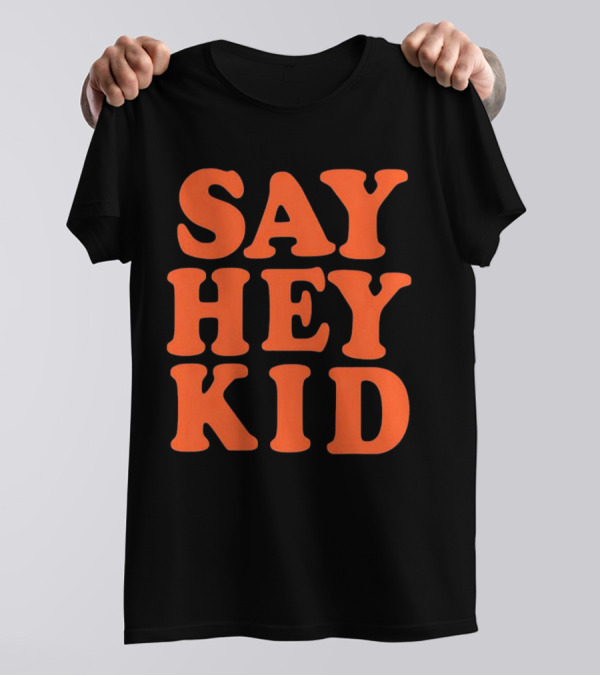 Say Hey Kid San Francisco Baseball Legend T-Shirt