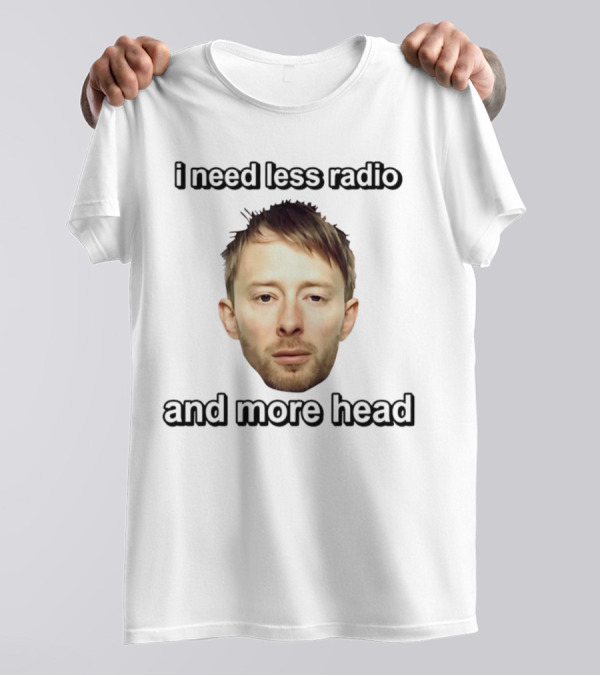 I Need Less Radio And More Head Thom Yorke Face T-Shirt