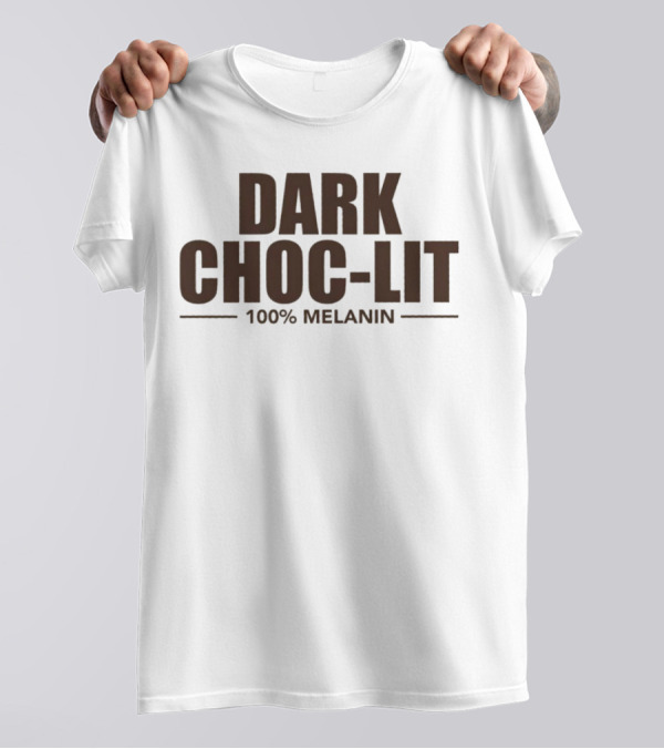 Dark Choc-Lit 100% Melanin Empowerment T-Shirt