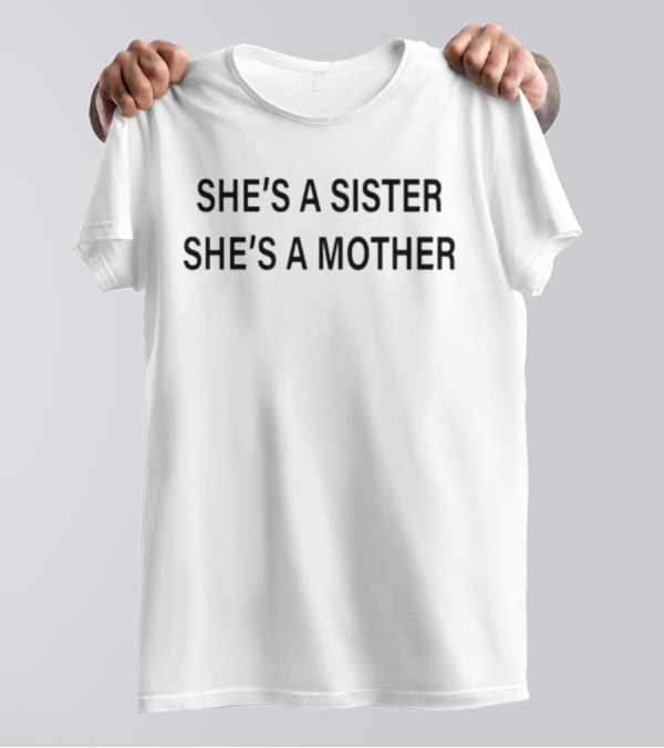 She’s A Sister She’s A Mother T-Shirt