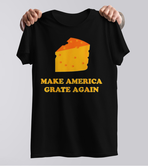 Make America Grate Again Cheese Block T-Shirt