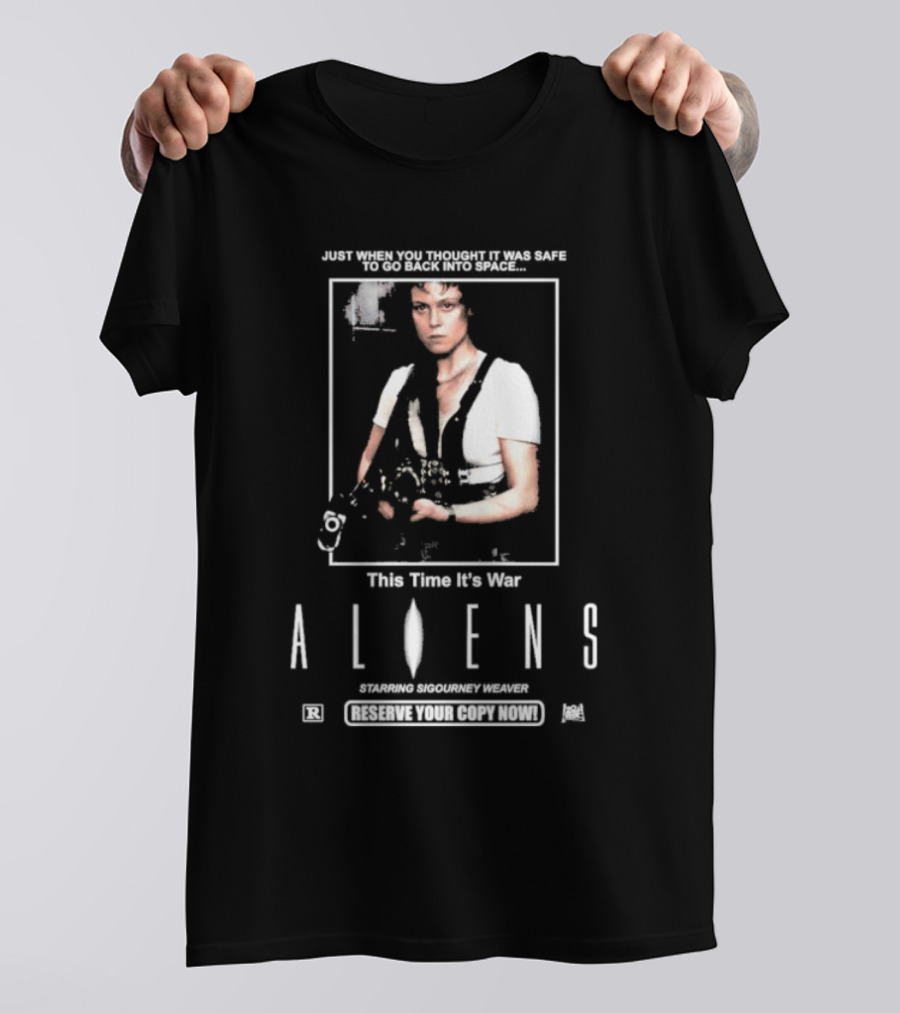 Just When You Thought It Was Safe To Go Back Into Space This Time It’s War Aliens Starring Sigourney Weaver T-Shirt