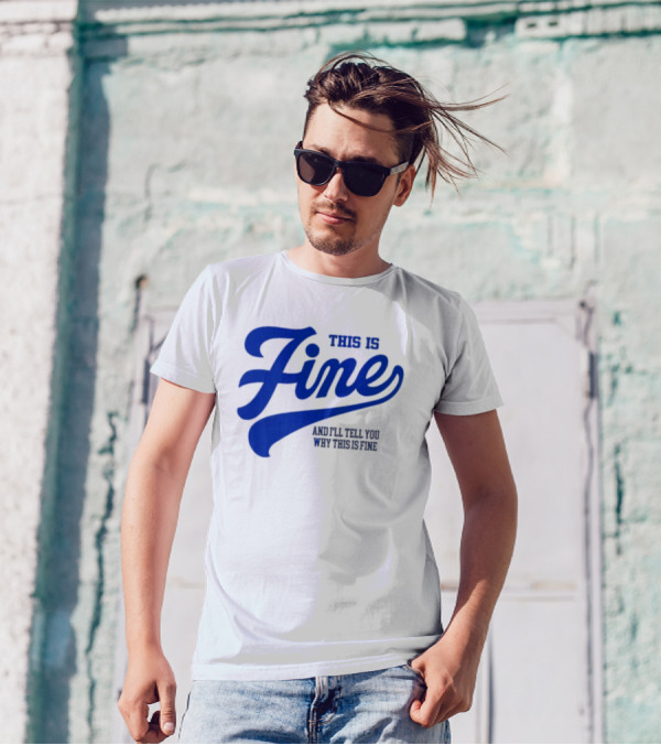 This Is Fine And I'll Tell You Why This Is Fine Blue Retro Script T-Shirt