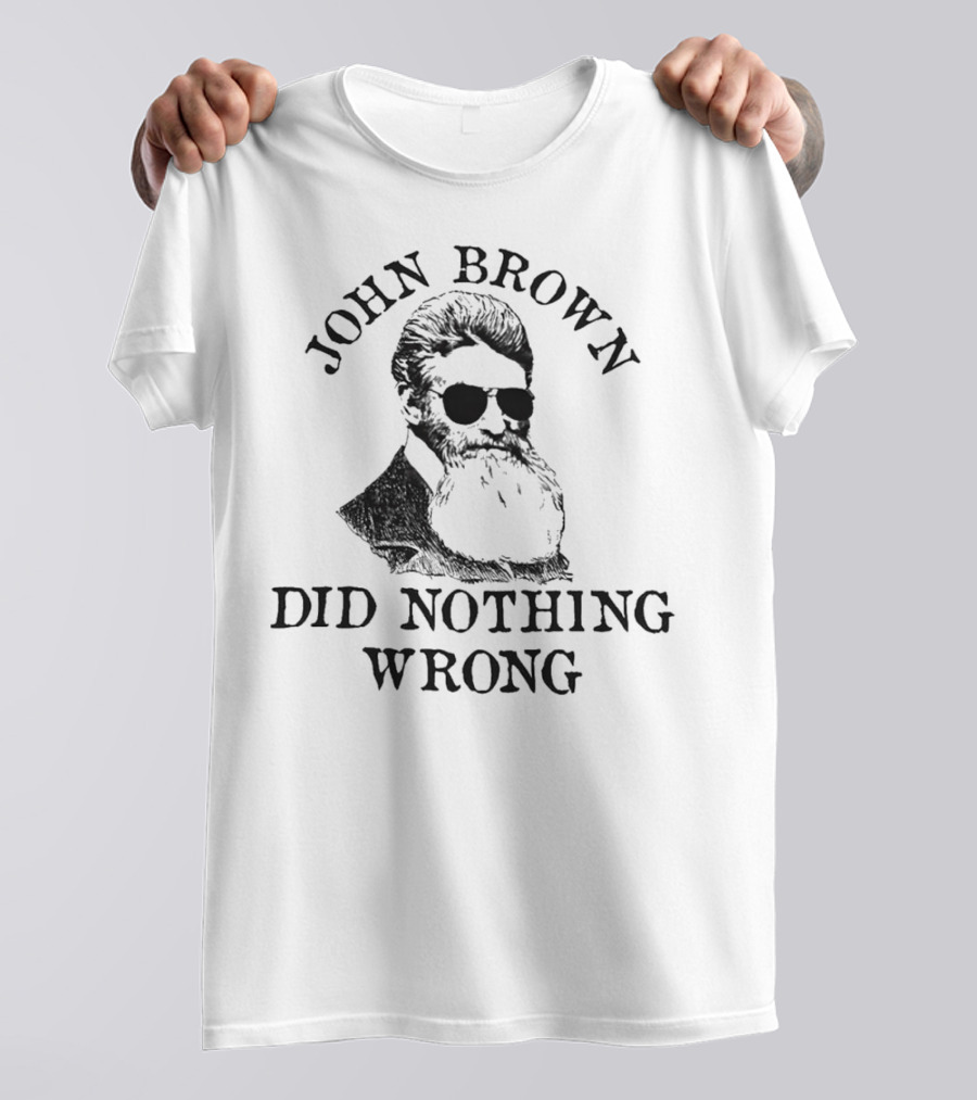 John Brown Did Nothing Wrong Sunglasses T-Shirt