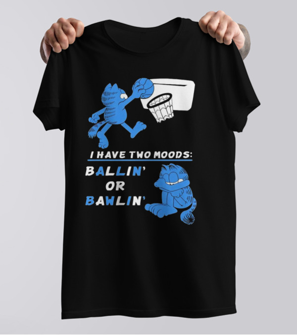 I Have Two Moods: Ballin' Or Bawlin' Garfield Playing Basketball And Crying T-Shirt