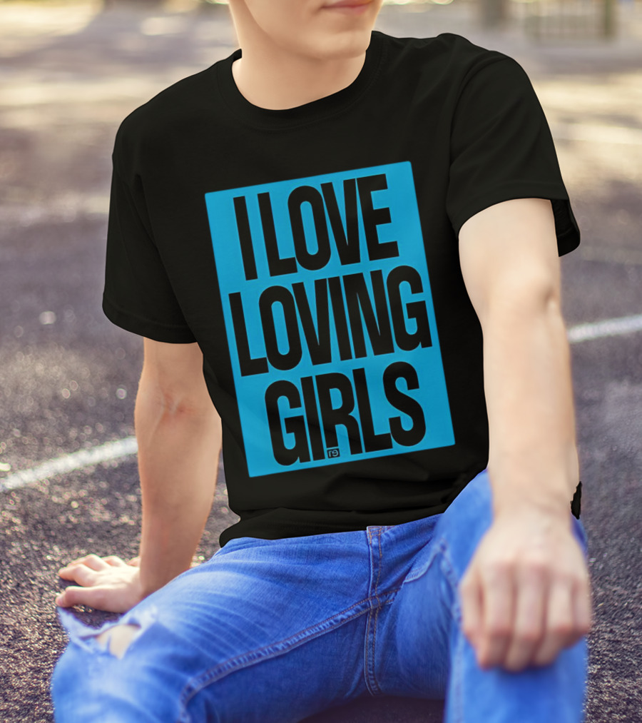 I Love Loving Girls R9 T-Shirt