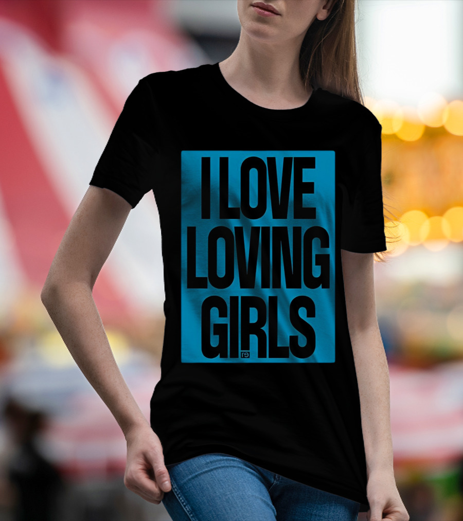 I Love Loving Girls R9 T-Shirt