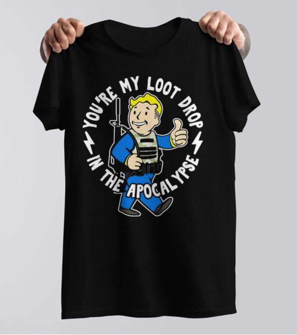 Fallout You're My Loot Drop In The Apocalypse Vault Boy Thumbs Up T-Shirt
