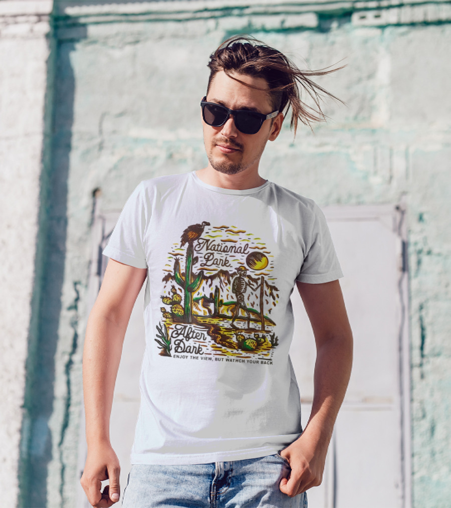 National Park After Dark Enjoy The View But Watch Your Back Desert Skeleton T-Shirt