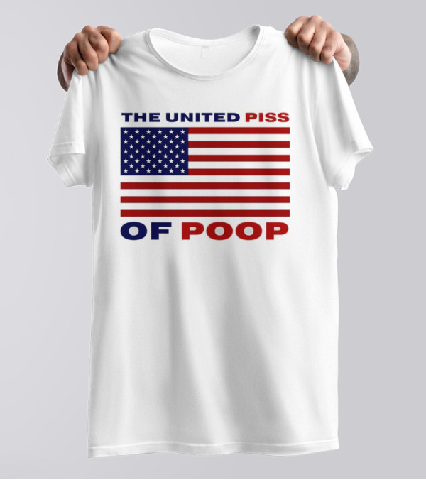 The United Piss Of Poop America Flag T-Shirt