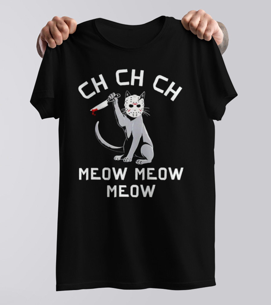 Ch Ch Ch Meow Meow Meow Jason Voorhees Cat Mask Knife T-Shirt