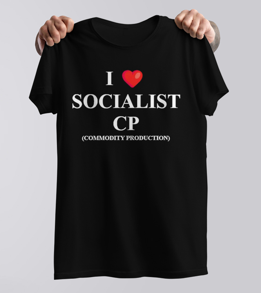 I Love Socialist Commodity Production CP T-Shirt