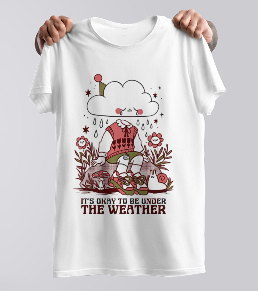 It's Okay To Be Under The Weather Cloud Character With Raindrops And Flowers T-Shirt
