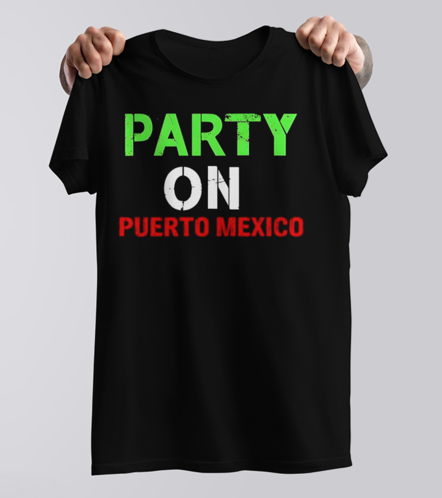 PARTY ON PUERTO MEXICO T-Shirt