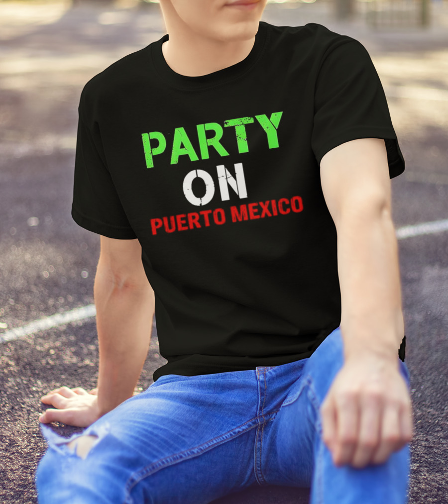 PARTY ON PUERTO MEXICO T-Shirt