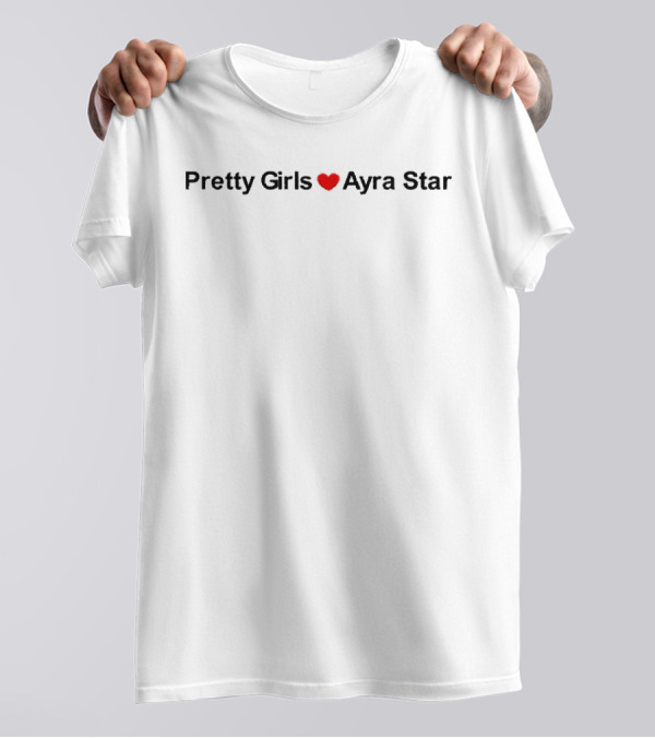 Pretty Girls Love Ayra Starr T-Shirt