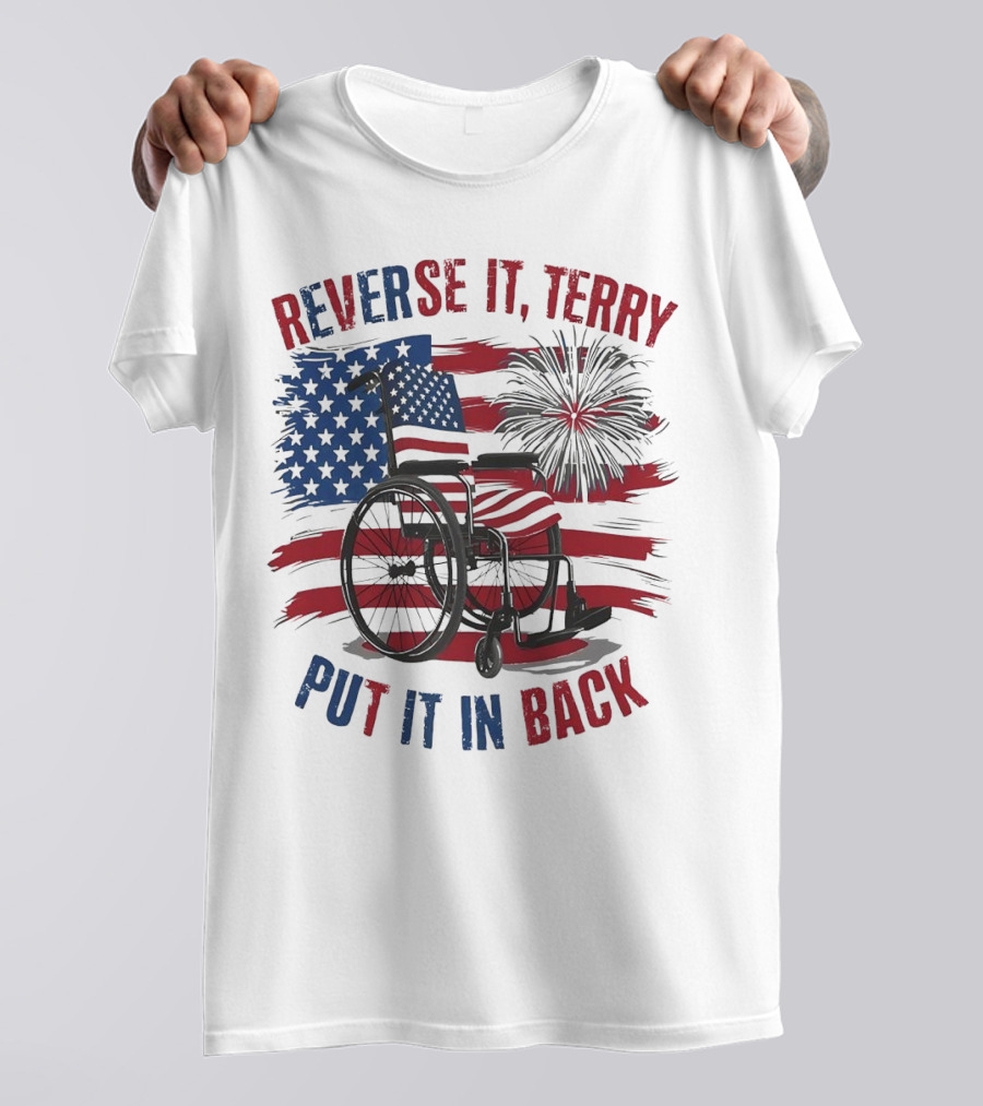 Reverse It Terry Put It In Back USA Flag Fireworks Wheelchair T-Shirt
