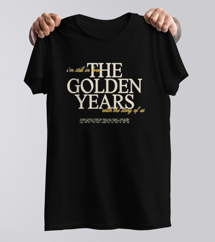 The Golden Years I'm Still In Love With The Story Of Us T-Shirt