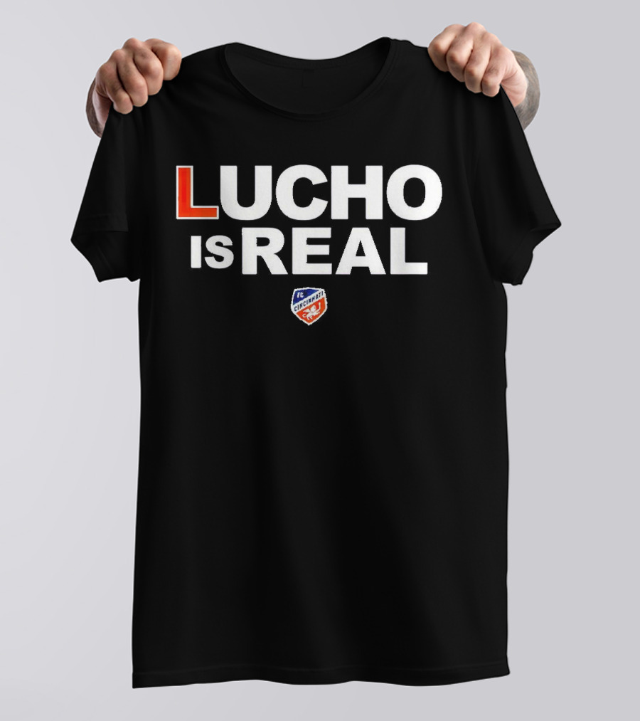 Lucho Is Real FC Cincinnati T-Shirt