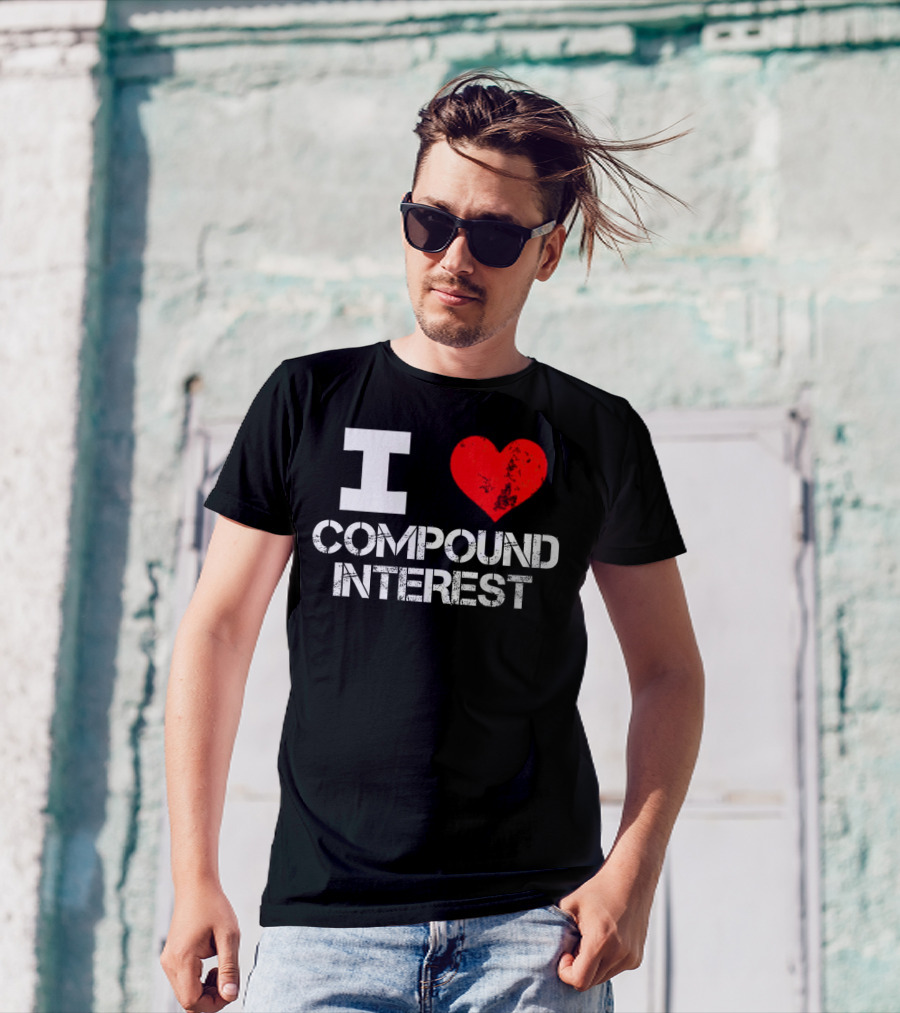 I Love Compound Interest Financial Enthusiast T-Shirt