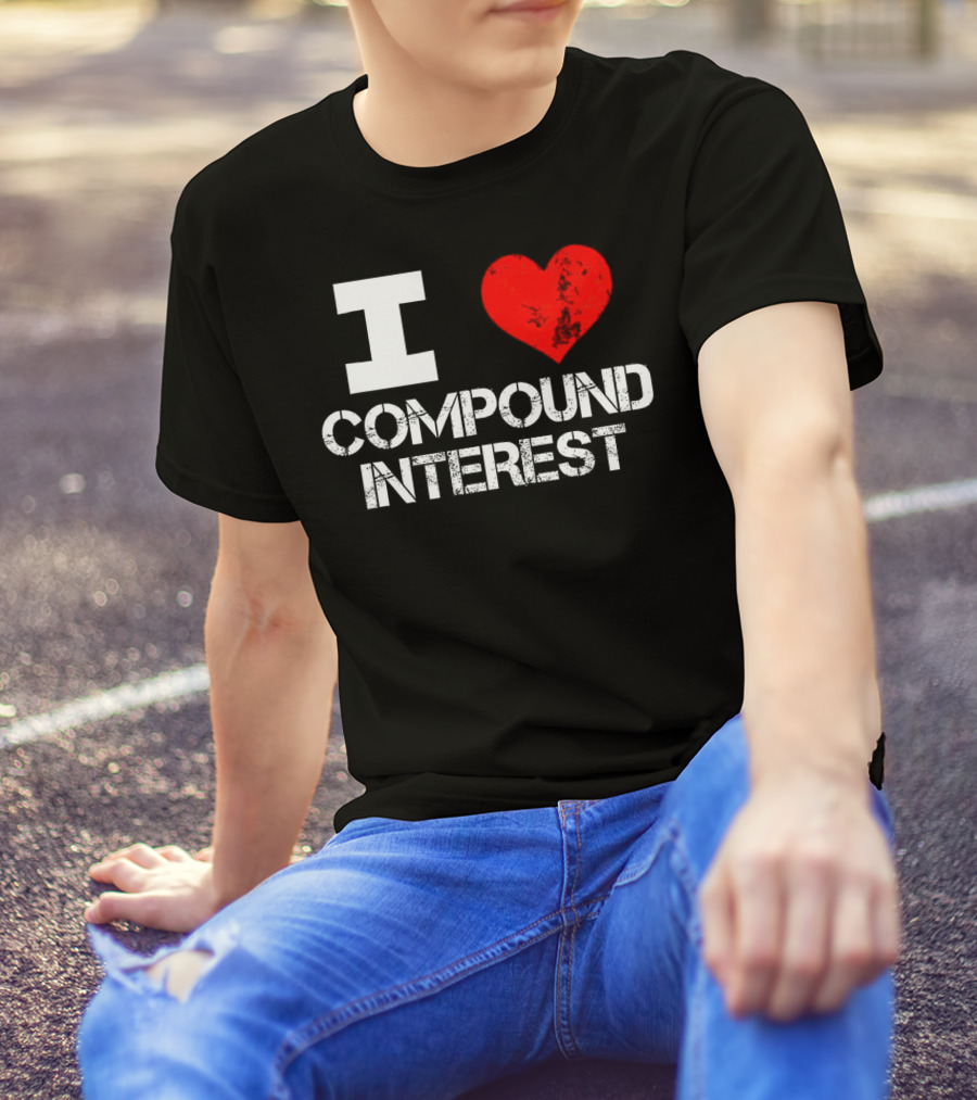I Love Compound Interest Financial Enthusiast T-Shirt