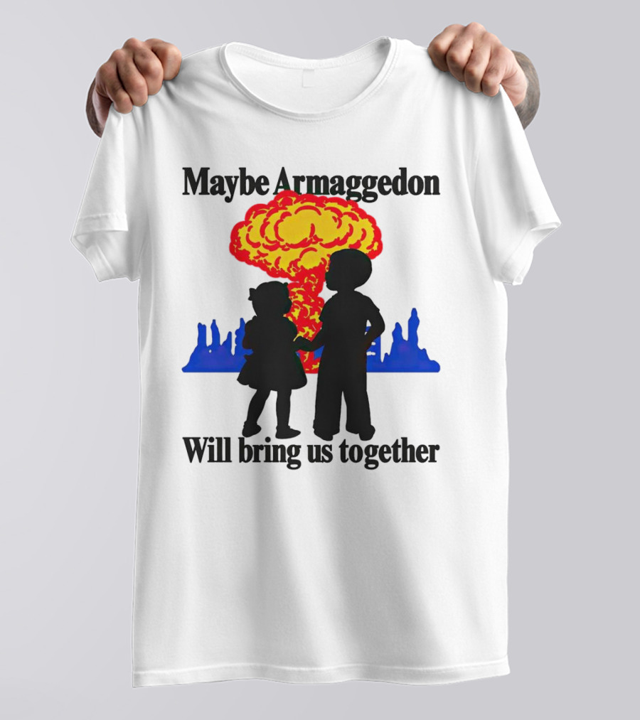 Maybe Armageddon Will Bring Us Together Kids Holding Hands Nuclear Explosion T-Shirt
