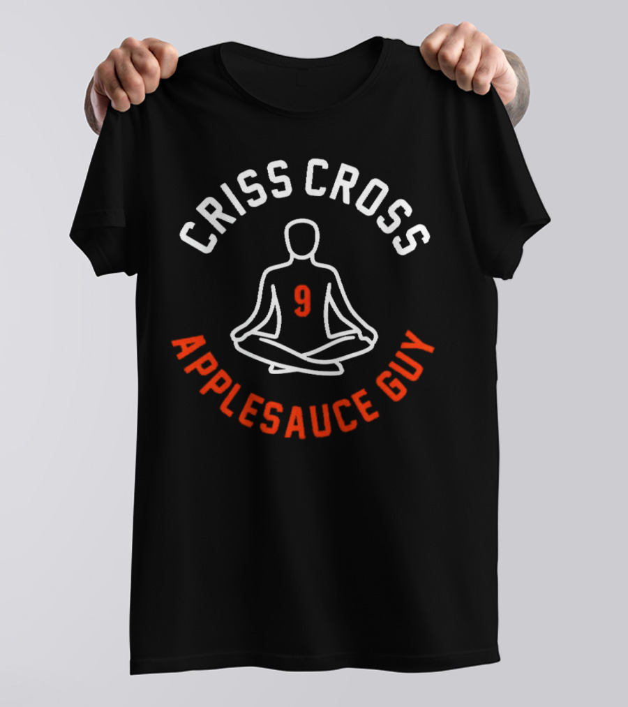 CRISS CROSS APPLESAUCE GUY 9 T-Shirt